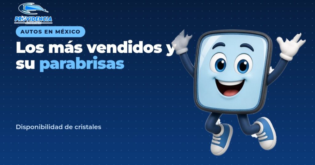 Provi celebrando: autos más vendidos en México y el papel del parabrisas